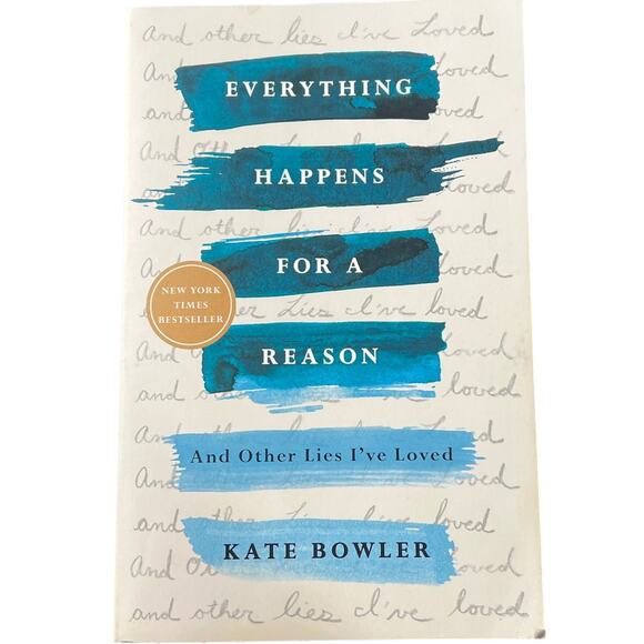 Everything Happen's For A Reason & Other Lies Ive Loved Kate Bowler Book - Picture 1 of 5